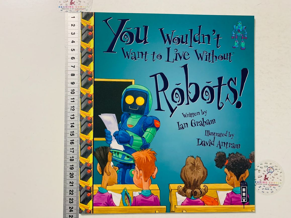 You Wouldn't Want to Live Without Robots!